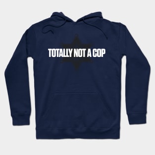Totally Not a Cop Hoodie